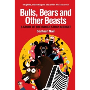 Bulls, Bears and Other Beasts : A Story of the Indian Stock Market by Santosh Nair | Pan Macmillan India